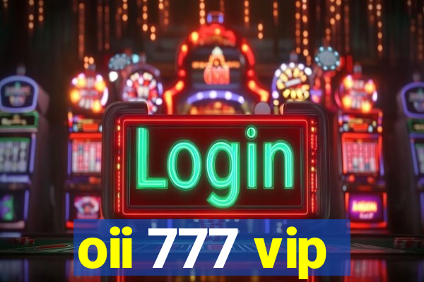 oii 777 vip